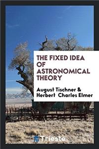 Fixed Idea of Astronomical Theory
