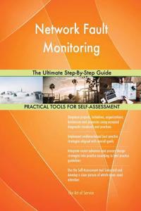 Network Fault Monitoring The Ultimate Step-By-Step Guide