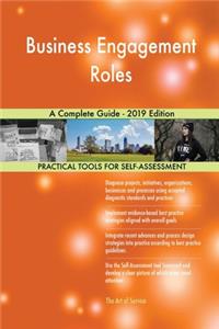 Business Engagement Roles A Complete Guide - 2019 Edition