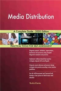 Media Distribution A Complete Guide - 2020 Edition