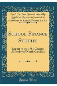 School Finance Studies: Report to the 1981 General Assembly of North Carolina (Classic Reprint): Report to the 1981 General Assembly of North Carolina (Classic Reprint)