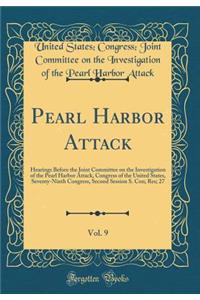 Pearl Harbor Attack, Vol. 9: Hearings Before the Joint Committee on the Investigation of the Pearl Harbor Attack, Congress of the United States, Seventy-Ninth Congress, Second Session S. Con; Res; 27 (Classic Reprint)