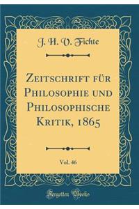 Zeitschrift FÃ¼r Philosophie Und Philosophische Kritik, 1865, Vol. 46 (Classic Reprint)