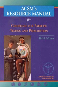 Resource Manual (ACSM's Guidelines for Exercise Testing and Prescription)