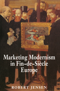 Marketing Modernism in Fin-De-Siècle Europe