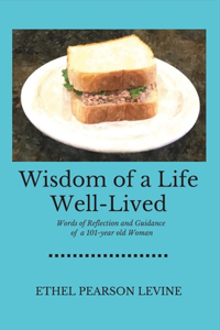 Wisdom of a Life Well-Lived, Volume 1