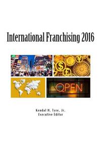 International Franchising 2016: Legal and Business Considerations
