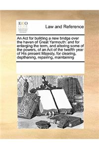 An ACT for Building a New Bridge Over the Haven of Great Yarmouth