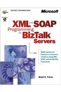 XML and SOAP Programming for BizTalk(TM) Servers (DV-MPS Programming)