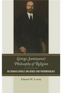 George Santayana's Philosophy of Religion