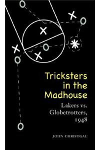 Tricksters in the Madhouse