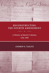 Reconstructing the Fourth Amendment
