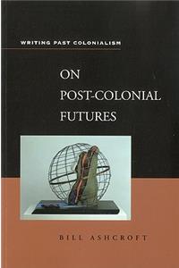 On Post-Colonial Futures