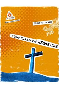 The Life of Jesus: Uncommon High School Group Study