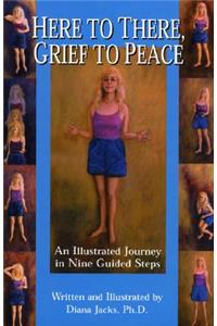 Here to There, Grief to Peace