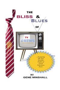 The Bliss & Blues of TV News