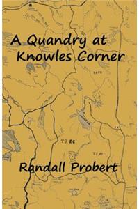 A Quandry at Knowles Corner