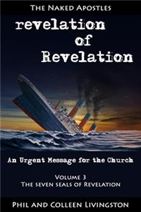 Seven Seals of Revelation (revelation of Revelation series, Volume 3)