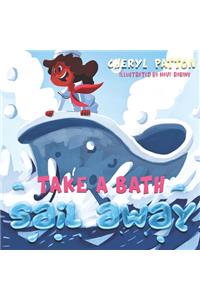 Take a Bath Sail Away !!!