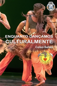 ENQUANTO DANÇAMOS CULTURALMENTE - Celso Salles