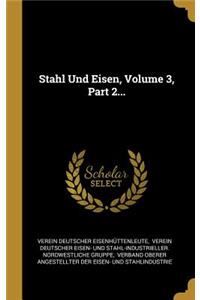 Stahl Und Eisen, Volume 3, Part 2...