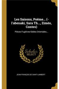 Les Saisons, Poëme... (-l'abenaki, Sara Th..., Ziméo, Contes)