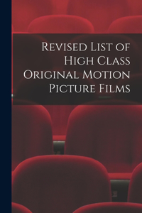 Revised List of High Class Original Motion Picture Films