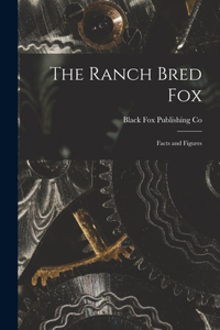Ranch Bred Fox [microform]