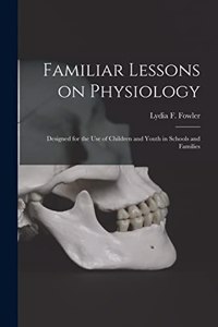 Familiar Lessons on Physiology