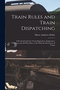 Train Rules and Train Dispatching