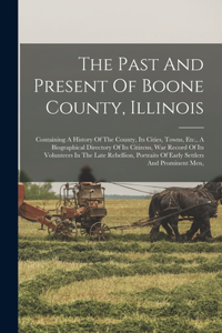 Past And Present Of Boone County, Illinois