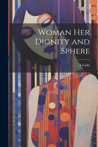 Woman Her Dignity and Sphere