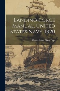 Landing-Force Manual, United States Navy, 1920