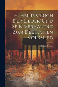 H. Heine's 'buch Der Lieder' Und Sein Verhältnis Zum Deutschen Volkslied