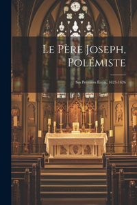Le Père Joseph, Polémiste