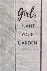 Girl, Plant Your Garden