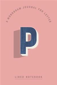 A Monogram Journal for Letter P Lined Notebook