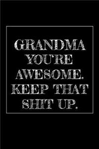 Grandma You're Awesome. Keep That Shit Up