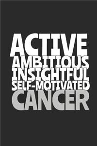 Active Ambitious Insightful Self-Motivated Cancer
