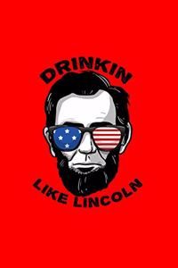 Drinkin Like Lincoln