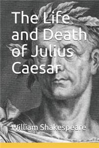 The Life and Death of Julius Caesar