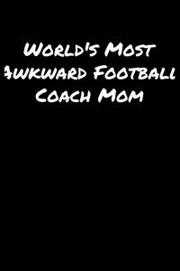 World's Most Awkward Football Coach Mom