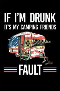 If I'm Drunk It's My Camping Friends Fault