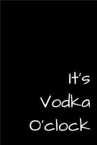 It's Vodka O'clock