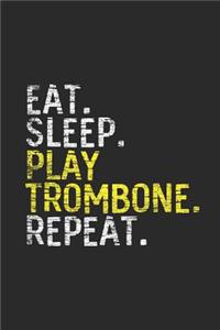 Eat Sleep Play Trombone Repeat