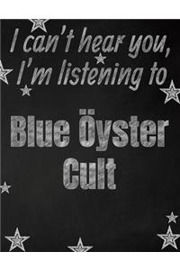 I can't hear you, I'm listening to Blue Öyster Cult creative writing lined notebook