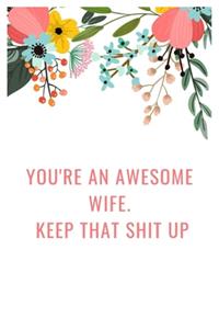 You're an Awesome Wife. Keep That Shit Up