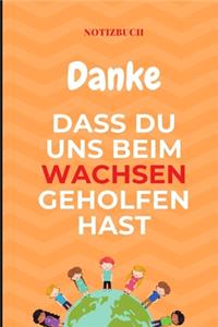 Danke Dass Du Uns Beim Wachsen Geholfen Hast Notizbuch