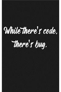 While There's Code, There's Bug