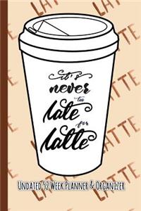 It's Never Too Late for Latte